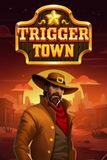 Trigger Town